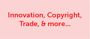 Innovation, Copyright, Trade, & more...