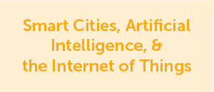 Smart Cities, Artificial Intelligence, & the Internet of Things