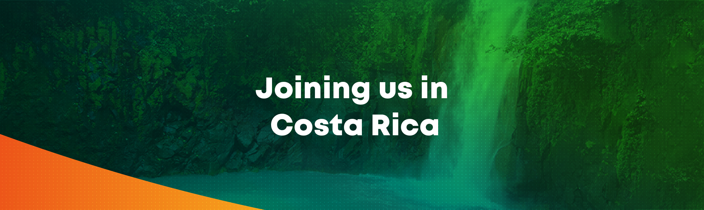 Section Title: Joining us in Costa Rica